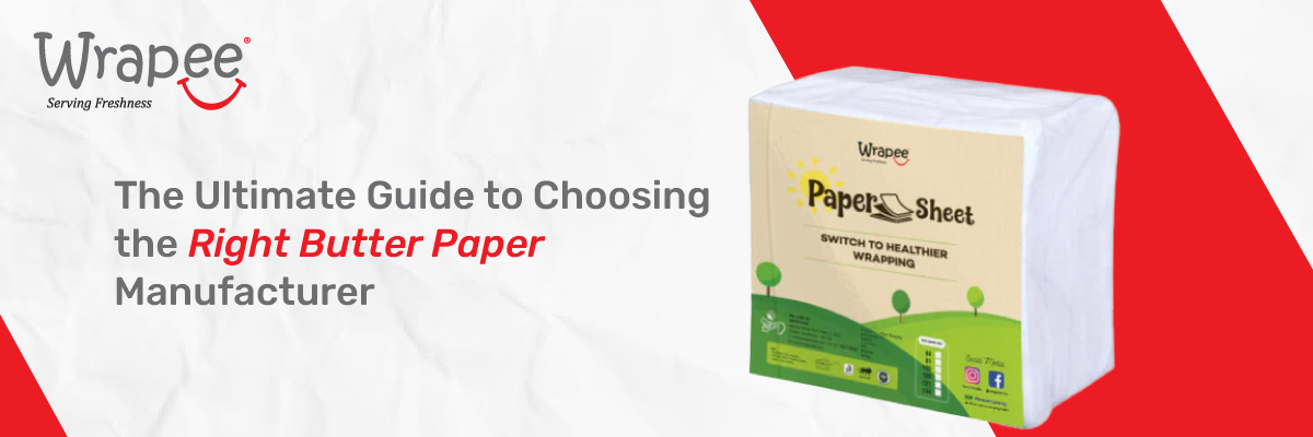 The Ultimate Guide to Choosing the Right Butter Paper Manufacturer